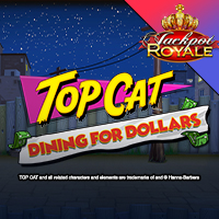 Top Cat Dining for Dollars Jackpot Royale in New_Games