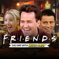 Friends: The One With Multi Drop