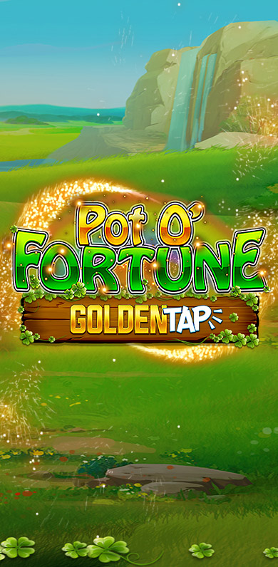 Pot O' Fortune Golden Tap in Exclusive Games